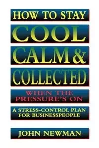 How to Stay Cool, Calm & Collected When the Pressure's on - John Newman