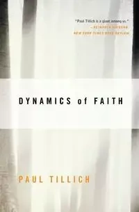 Dynamics of Faith - Paul Tillich