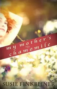 My Mother's Chamomile - Susie Finkbeiner