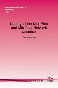 Duality of the Max-Plus and Min-Plus Network Calculus - Liebeherr Jörg