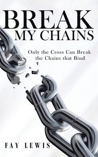 Break My Chains - Lewis Fay