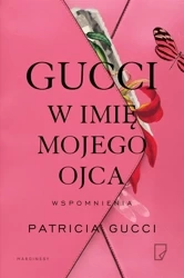 Gucci w imię mojego ojca - Patricia Gucci