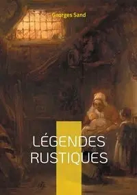 Légendes Rustiques - Sand Georges
