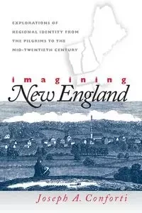 Imagining New England - Joseph A. Conforti