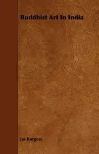 Buddhist Art in India - Burgess Jas