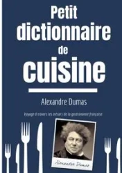 Petit Dictionnaire de Cuisine - Dumas Alexandre
