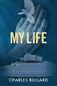 My Life - Charles Bullard