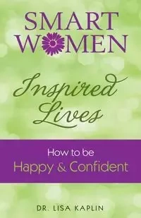 Smart Women Inspired Lives - Lisa Kaplin Dr.