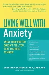 Living Well with Anxiety - Clark Carolyn Chambers