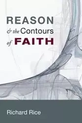 Reason & the Contours of Faith - Richard Rice