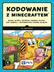 Kodowanie z Minecraftem. Buduj wyżej, szybciej... - Al Sweigart