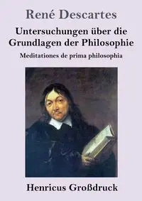 Untersuchungen über die Grundlagen der Philosophie (Großdruck) - Descartes René
