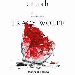 audiobook Crush. Zniszczenie - Tracy Wolff