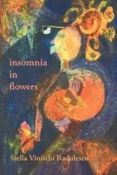 insomnia in flowers - Stella Radulescu Vinitchi