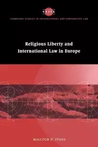 Religious Liberty and International Law in Europe - Malcolm D. Evans