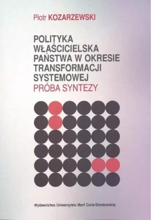 Polityka właścicielska państwa w okresie.. - Piotr Kozarzewski