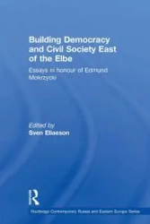 Building Democracy and Civil Society East of the Elbe - Eliaeson Sven