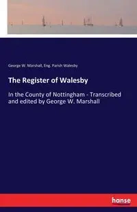 The Register of Walesby - Marshall George W.
