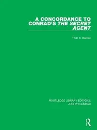 A Concordance to Conrad's The Secret Agent - Todd K. Bender