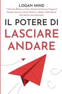 Il Potere di Lasciare Andare - Logan Mind