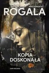Kopia doskonała - Małgorzata Rogala