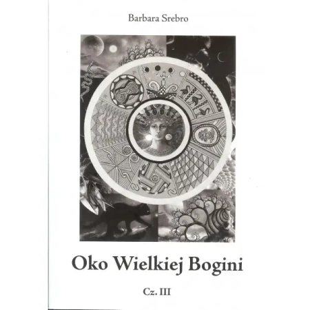 Oko Wielkiej Bogini cz.III - BARBARA SREBRO