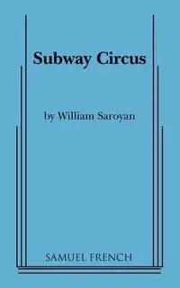 Subway Circus - William Saroyan