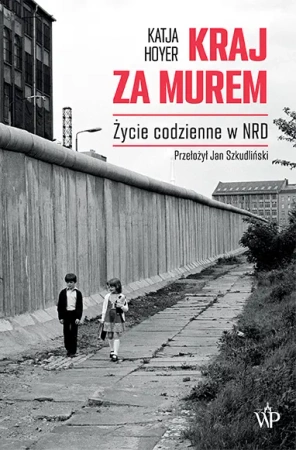 Kraj za murem. NRD 19491990 - Katja Hoyer