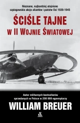 Ściśle tajne w II wojnie światowej - William Breuer