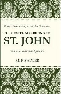 The Gospel According to St. John - Sadler M. F.