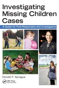 Investigating Missing Children Cases - Donald F. Sprague