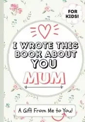 I Wrote This Book About You Mum - Publishing Group The Life Graduate