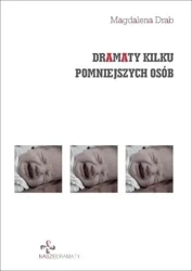 Dramaty kilku pomniejszych osób - Magdalena Drab