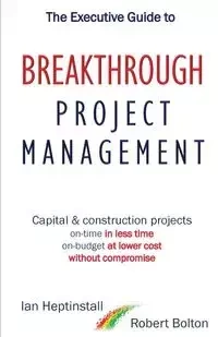 The Executive Guide to Breakthrough Project Management - Ian Heptinstall