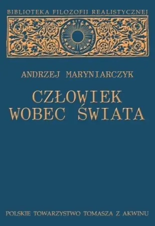 Człowiek wobec świata - Andrzej Maryniarczyk