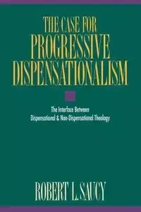 The Case for Progressive Dispensationalism - Robert L. Saucy