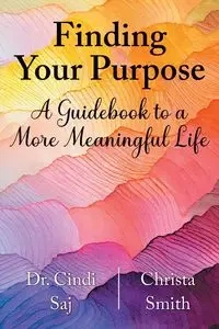 Finding Your Purpose - Cindi Saj