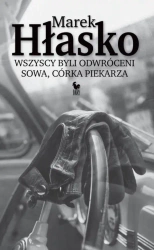 Wszyscy byli odwróceni. Sowa, córka piekarza - Marek Hłasko