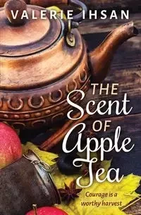 The Scent of Apple Tea - Valerie Ihsan