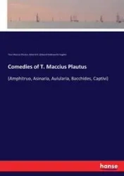 Comedies of T. Maccius Plautus - Titus Plautus Maccius