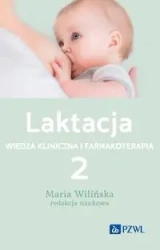 Laktacja T.2 Wiedza kliniczna i farmakoterapia - Maria Wilińska