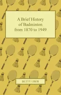 A Brief History of Badminton from 1870 to 1949 - Betty Uber