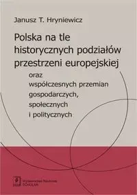 Polska na tle historycznych podziałów przestrzeni europejskiej - Janusz Hryniewicz