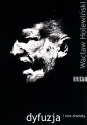 Dyfuzja i inne dramaty - Wacław Holewiński