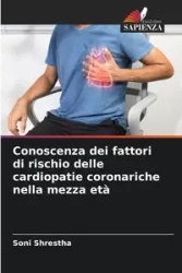 Conoscenza dei fattori di rischio delle cardiopatie coronariche nella mezza età - Shrestha Soni