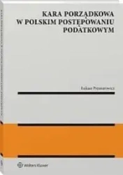 Kara porządkowa w polskim postępowaniu podatkowym - Łukasz Presnarowicz