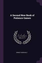 A Second New Book of Patience Games - Ernest Bergholt