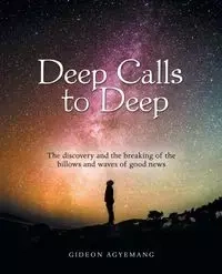 Deep Calls to Deep - Agyemang Gideon