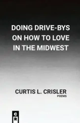 Doing Drive-Bys On How To Find Love In The Midwest - Curtis Crisler L