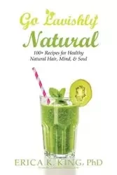 Go Lavishly Natural - Erica K. King PhD